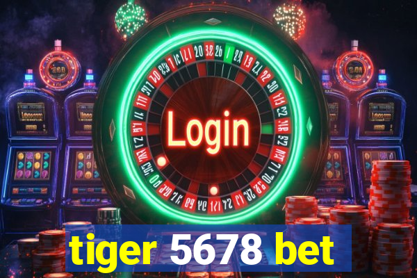 tiger 5678 bet